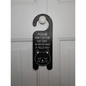 Please Don't Let The Cat Out Black Wooden Door Nob Sign Catlover Gift 11x4 Fun